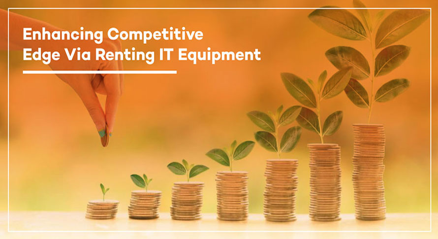 Enhancing Competitive Edge Via Renting IT Equipment